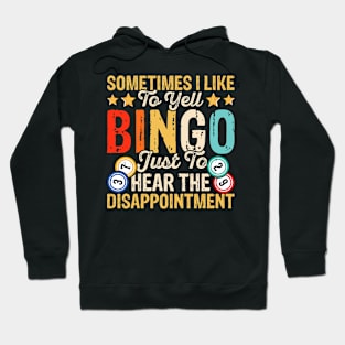 Sometimes I Like To Yell Bingo Just To Hear The Disappointment T shirt For Women T-Shirt Hoodie